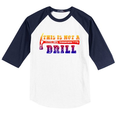 Funny This Is Not A Drill Novelty Carpenter And Handy Humor Gift Baseball Sleeve Shirt