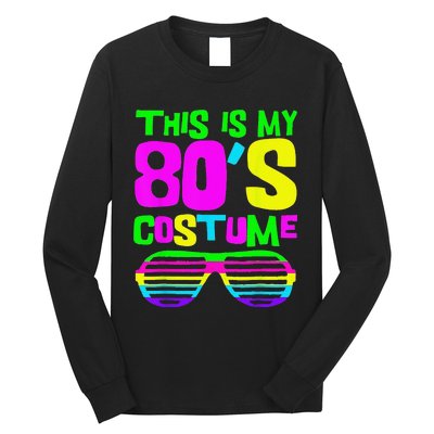 Funny This Is My 80s Costume 80S 90S Party Long Sleeve Shirt