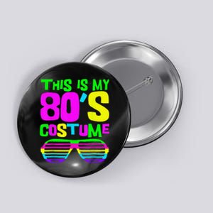 Funny This Is My 80s Costume 80S 90S Party Button