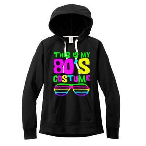 Funny This Is My 80s Costume 80S 90S Party Women's Fleece Hoodie