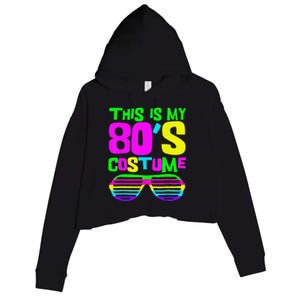 Funny This Is My 80s Costume 80S 90S Party Crop Fleece Hoodie