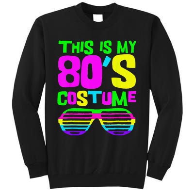 Funny This Is My 80s Costume 80S 90S Party Tall Sweatshirt