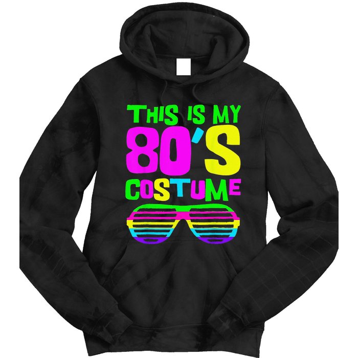 Funny This Is My 80s Costume 80S 90S Party Tie Dye Hoodie