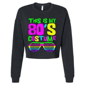 Funny This Is My 80s Costume 80S 90S Party Cropped Pullover Crew