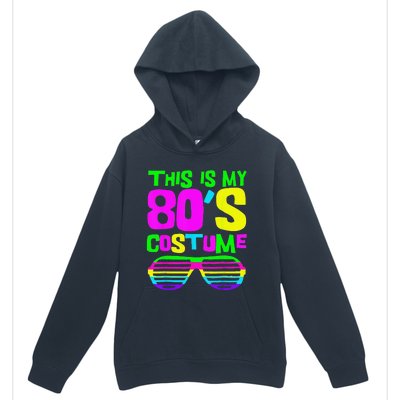 Funny This Is My 80s Costume 80S 90S Party Urban Pullover Hoodie