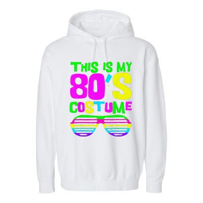 Funny This Is My 80s Costume 80S 90S Party Garment-Dyed Fleece Hoodie