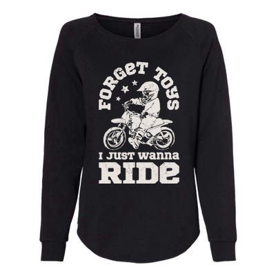 Forget Toys I Just Wanna Ride Dirt Bike Rider Boy Motocross Womens California Wash Sweatshirt