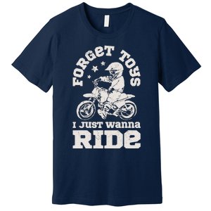 Forget Toys I Just Wanna Ride Dirt Bike Rider Boy Motocross Premium T-Shirt