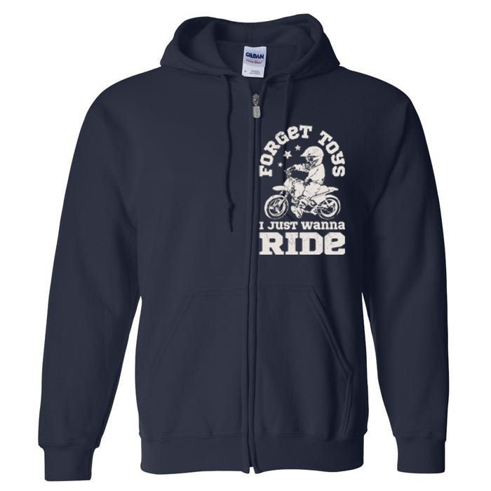 Forget Toys I Just Wanna Ride Dirt Bike Rider Boy Motocross Full Zip Hoodie