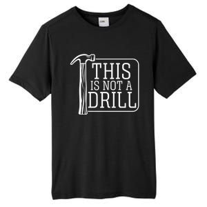 Funny This Is Not A Drill Pun It's A Hammer Tool Design Gift Tall Fusion ChromaSoft Performance T-Shirt