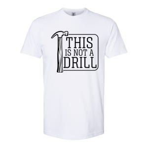 Funny This Is Not A Drill Pun It's A Hammer Tool Design Gift Softstyle CVC T-Shirt