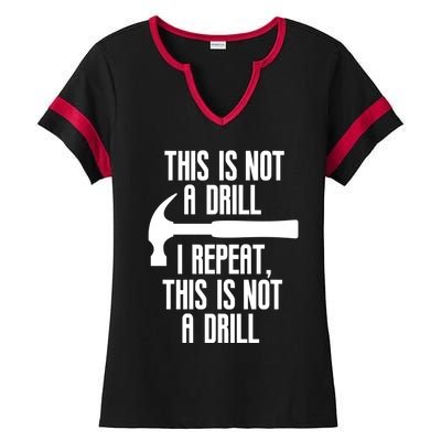 Funny This Is Not A Drill Trades Builder Contractor Gift Great Gift Ladies Halftime Notch Neck Tee