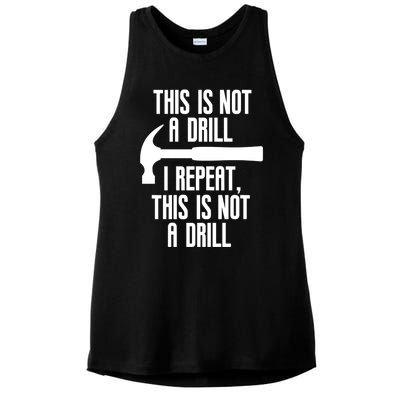 Funny This Is Not A Drill Trades Builder Contractor Gift Great Gift Ladies PosiCharge Tri-Blend Wicking Tank