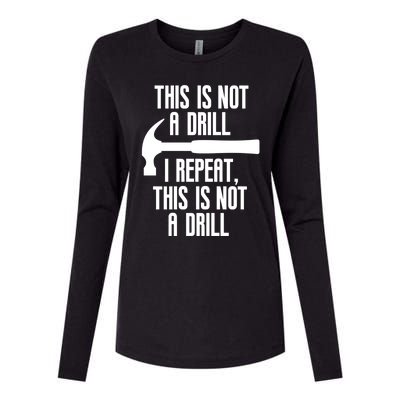 Funny This Is Not A Drill Trades Builder Contractor Gift Great Gift Womens Cotton Relaxed Long Sleeve T-Shirt