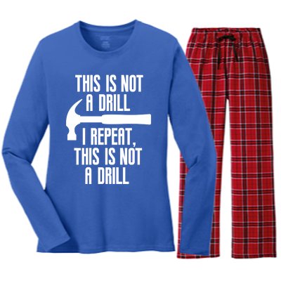 Funny This Is Not A Drill Trades Builder Contractor Gift Great Gift Women's Long Sleeve Flannel Pajama Set 