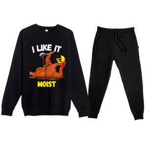 Funny Turkey I Like It Moist Thanksgiving Dinner For Family Cute Gift Premium Crewneck Sweatsuit Set