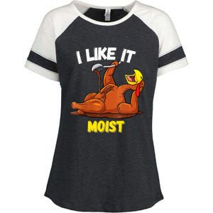 Funny Turkey I Like It Moist Thanksgiving Dinner For Family Cute Gift Enza Ladies Jersey Colorblock Tee