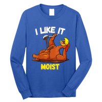 Funny Turkey I Like It Moist Thanksgiving Dinner For Family Cute Gift Long Sleeve Shirt