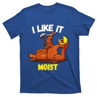 Funny Turkey I Like It Moist Thanksgiving Dinner For Family Cute Gift T-Shirt