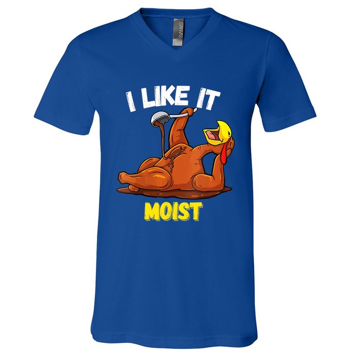 Funny Turkey I Like It Moist Thanksgiving Dinner For Family Cute Gift V-Neck T-Shirt