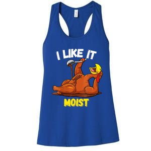 Funny Turkey I Like It Moist Thanksgiving Dinner For Family Cute Gift Women's Racerback Tank