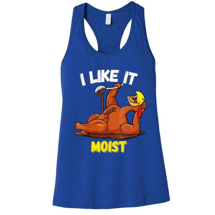 Funny Turkey I Like It Moist Thanksgiving Dinner For Family Cute Gift Women's Racerback Tank