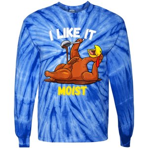 Funny Turkey I Like It Moist Thanksgiving Dinner For Family Cute Gift Tie-Dye Long Sleeve Shirt