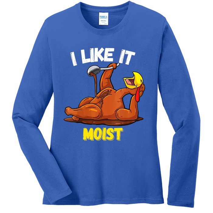 Funny Turkey I Like It Moist Thanksgiving Dinner For Family Cute Gift Ladies Long Sleeve Shirt