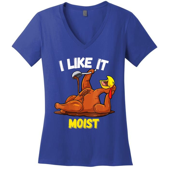 Funny Turkey I Like It Moist Thanksgiving Dinner For Family Cute Gift Women's V-Neck T-Shirt