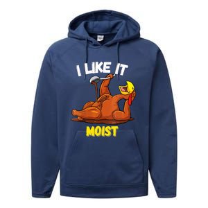 Funny Turkey I Like It Moist Thanksgiving Dinner For Family Cute Gift Performance Fleece Hoodie