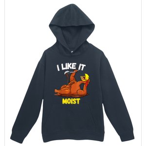 Funny Turkey I Like It Moist Thanksgiving Dinner For Family Cute Gift Urban Pullover Hoodie