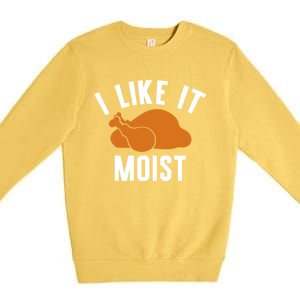 Football Turkey I Like It Moist Thanksgiving Cool Gift Premium Crewneck Sweatshirt