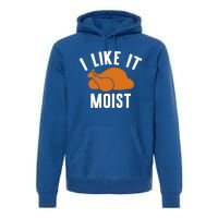 Football Turkey I Like It Moist Thanksgiving Cool Gift Premium Hoodie