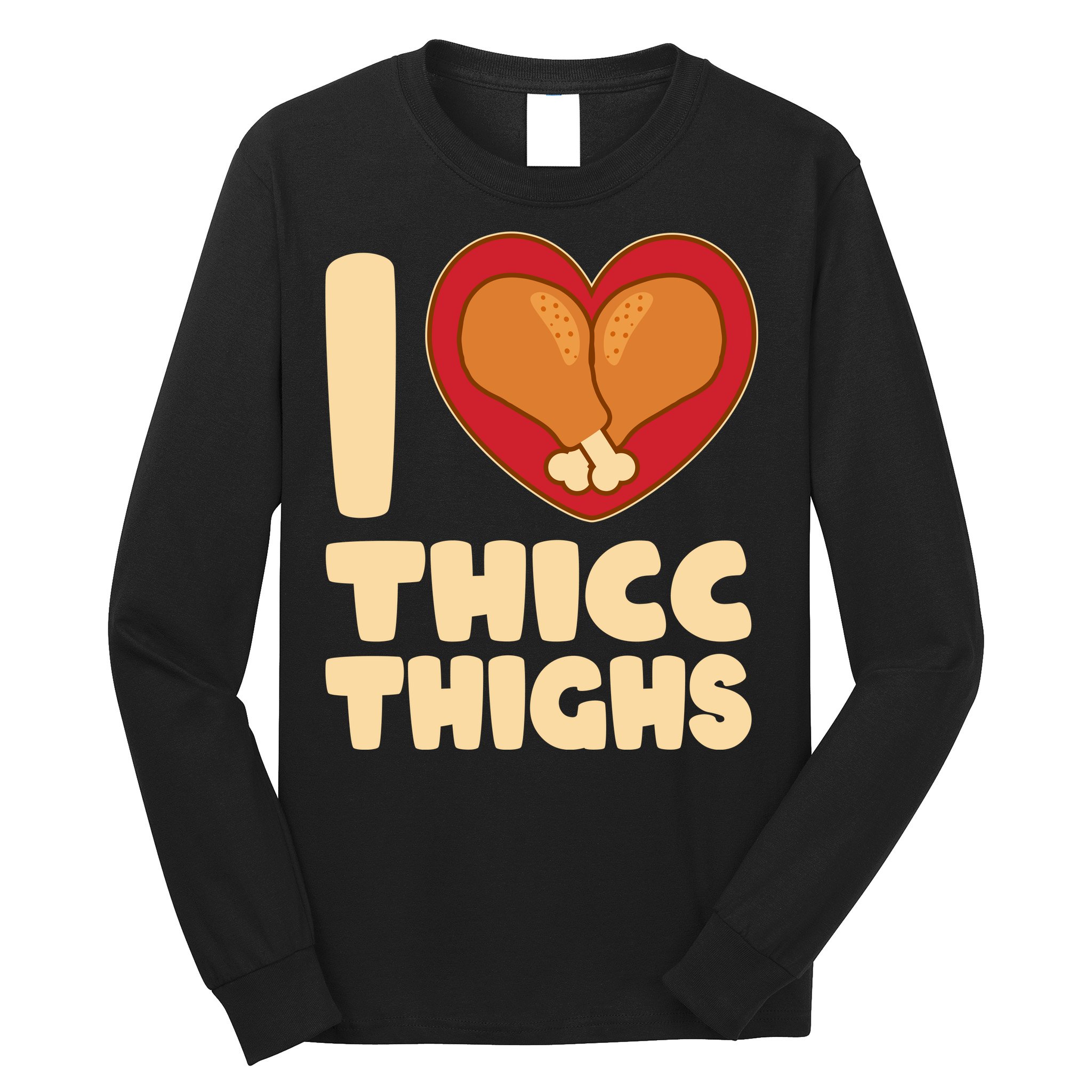 Funny Thanksgiving I Heart Thicc Thighs Long Sleeve Shirt