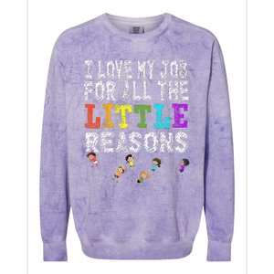 Funny Teacher I love my Job For All The Little Reasons Colorblast Crewneck Sweatshirt