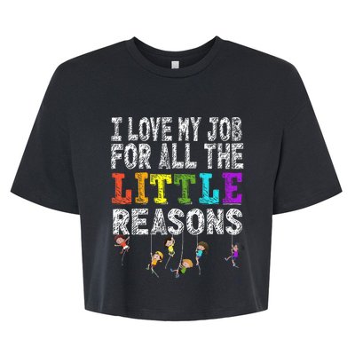 Funny Teacher I love my Job For All The Little Reasons Bella+Canvas Jersey Crop Tee