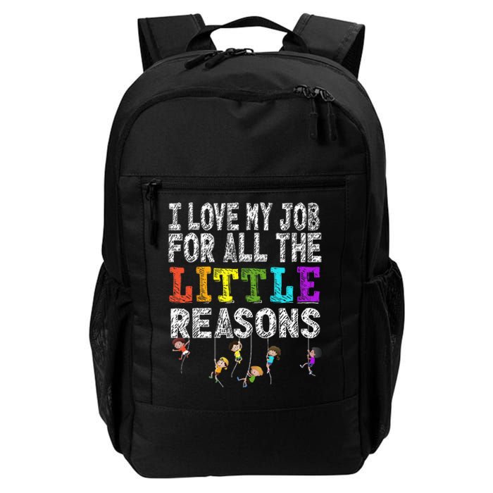 Funny Teacher I love my Job For All The Little Reasons Daily Commute Backpack