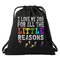 Funny Teacher I love my Job For All The Little Reasons Drawstring Bag