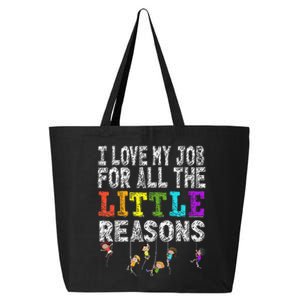 Funny Teacher I love my Job For All The Little Reasons 25L Jumbo Tote