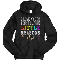 Funny Teacher I love my Job For All The Little Reasons Tie Dye Hoodie