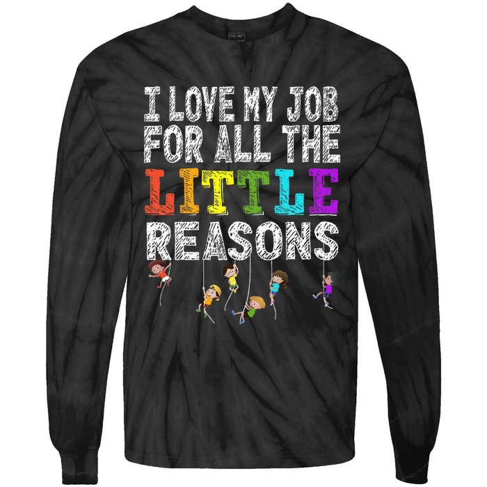 Funny Teacher I love my Job For All The Little Reasons Tie-Dye Long Sleeve Shirt