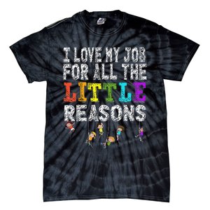 Funny Teacher I love my Job For All The Little Reasons Tie-Dye T-Shirt