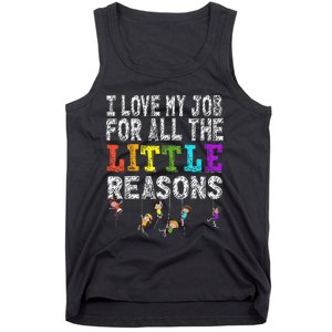 Funny Teacher I love my Job For All The Little Reasons Tank Top