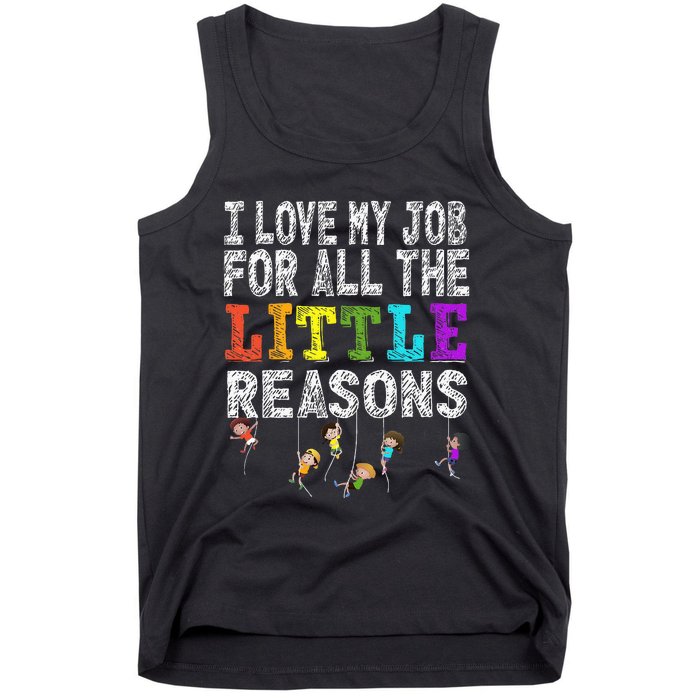 Funny Teacher I love my Job For All The Little Reasons Tank Top