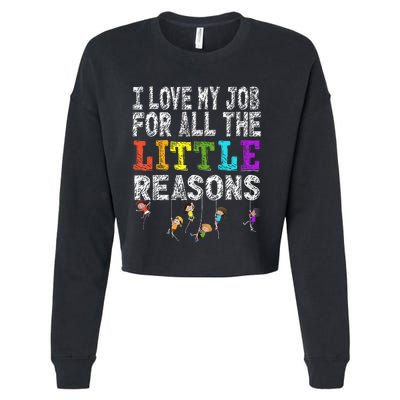 Funny Teacher I love my Job For All The Little Reasons Cropped Pullover Crew