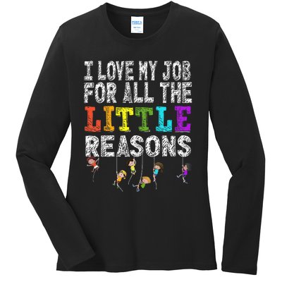 Funny Teacher I love my Job For All The Little Reasons Ladies Long Sleeve Shirt