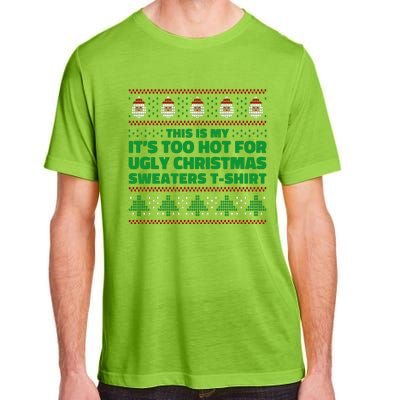 Funny This Is My It's Too Hot For Ugly Christmas Sweaters Adult ChromaSoft Performance T-Shirt