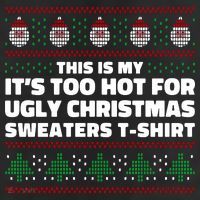 Funny This Is My It's Too Hot For Ugly Christmas Sweaters Cool Comfort Performance Bucket Hat