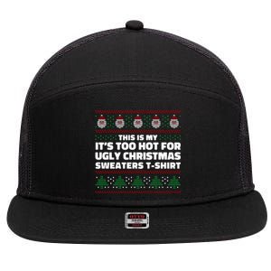 Funny This Is My It's Too Hot For Ugly Christmas Sweaters 7 Panel Mesh Trucker Snapback Hat