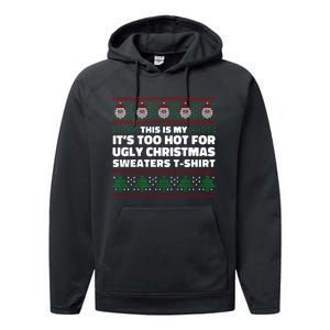 Funny This Is My It's Too Hot For Ugly Christmas Sweaters Performance Fleece Hoodie